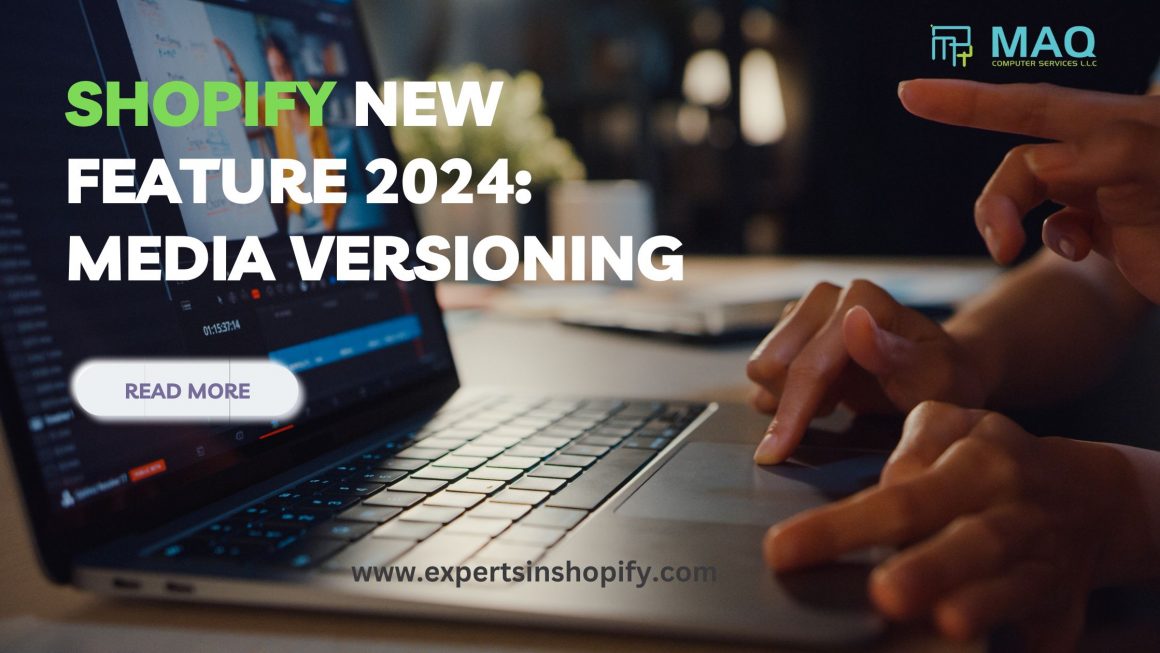 Shopify New Feature 2024: Media Versioning