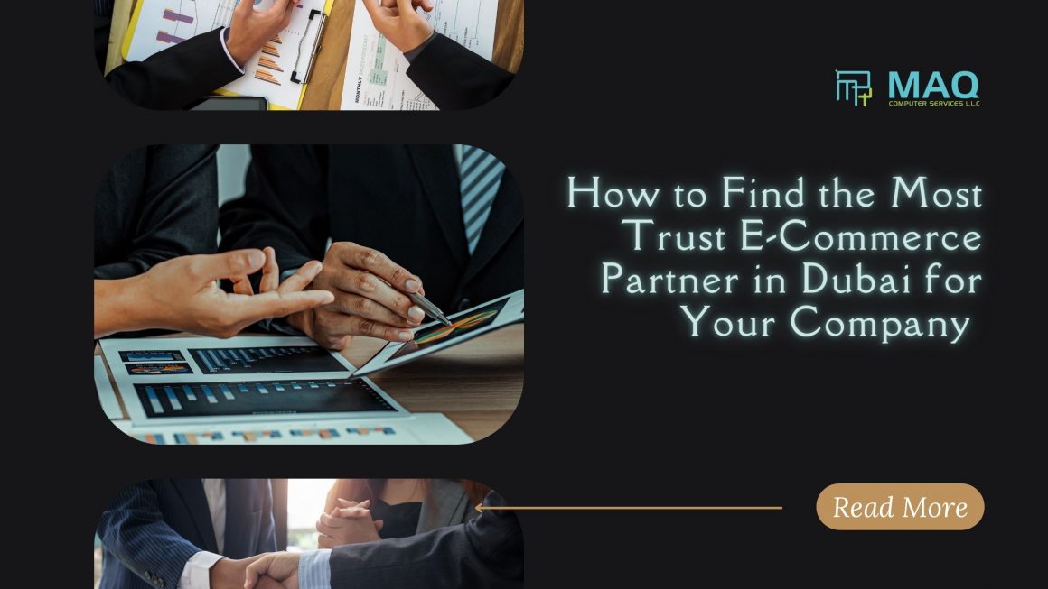 How to Find the Most Trust E-Commerce Partner in Dubai for Your Company