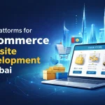 best platforms for e-commerce website development in Dubai
